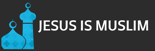 Jesus Is Muslim (5) – Jesus Is Muslim